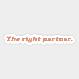 the right partner Sticker